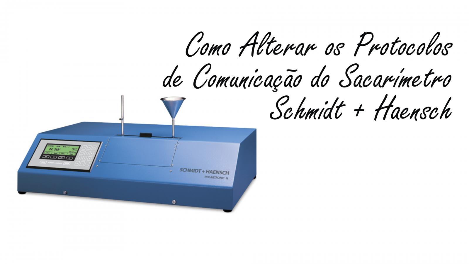 Sacarímetro Schmidt + Haensch, Como Alterar Protocolos de Comunicação Serial